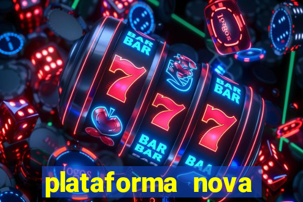 plataforma nova pagando cassino